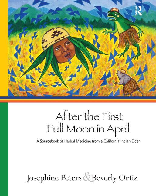 After the First Full Moon in April: A Sourcebook of Herbal Medicine from a California Indian Elder - iShook Books