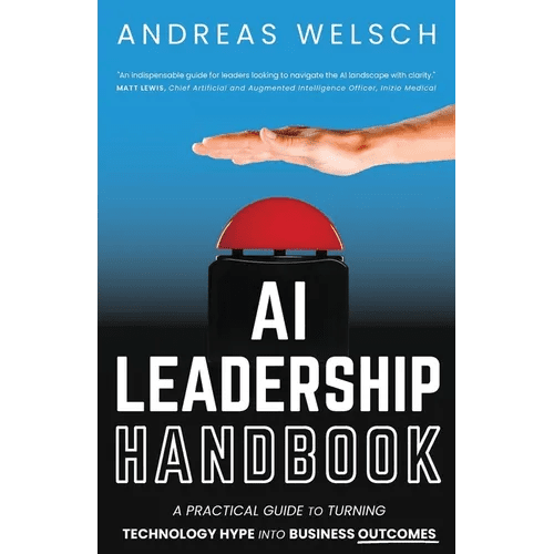 AI Leadership Handbook: A Practical Guide to Turning Technology Hype into Business Outcomes - Paperback - iShook Books