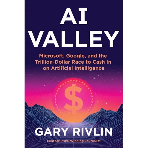 AI Valley: Microsoft, Google, and the Trillion-Dollar Race to Cash in on Artificial Intelligence - Hardcover - iShook Books