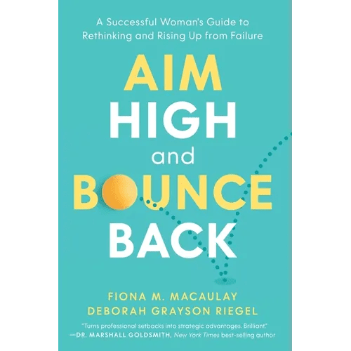 Aim High and Bounce Back: A Successful Woman's Guide to Rethinking and Rising Up from Failure - Paperback - iShook Books