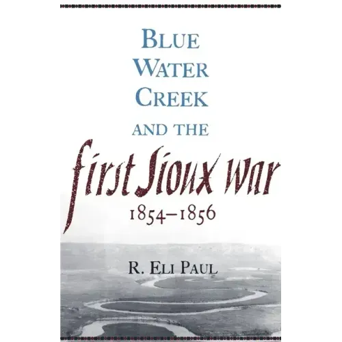 Blue Water Creek and the First Sioux War, 1854-1856