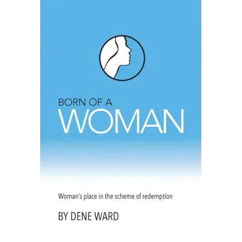 Born of a Woman: Woman's Place in the Scheme of Redemption
