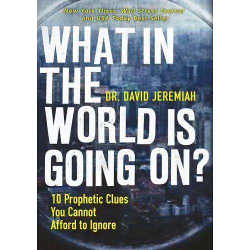 What in the World Is Going On?: 10 Prophetic Clues You Cannot Afford to Ignore