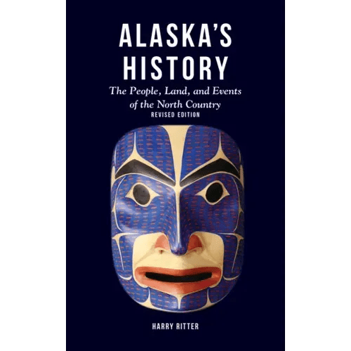 Alaska's History, Revised Edition: The People, Land, and Events of the North Country - Paperback - iShook Books