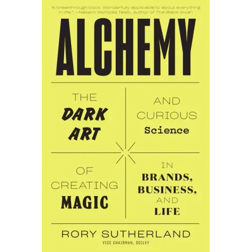 Alchemy: The Dark Art and Curious Science of Creating Magic in Brands, Business, and Life - Paperback - iShook Books