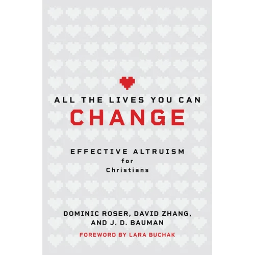 All the Lives You Can Change: Effective Altruism for Christians - Paperback - iShook Books