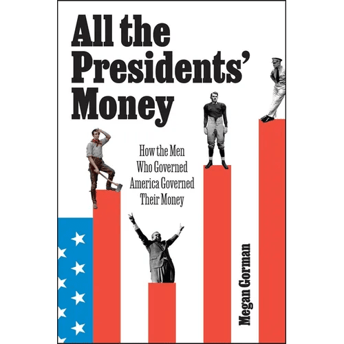 All the Presidents' Money: How the Men Who Governed America Governed Their Money - Hardcover - iShook Books