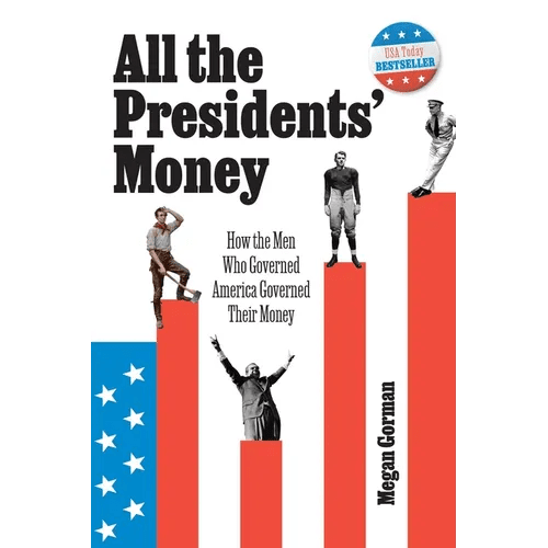 All the Presidents' Money: How the Men Who Governed America Governed Their Money - Paperback - iShook Books