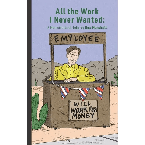 All the Work I Never Wanted: A Memoirella of Jobs - Paperback - iShook Books