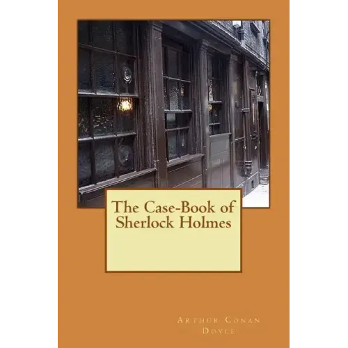 The Case-Book of Sherlock Holmes
