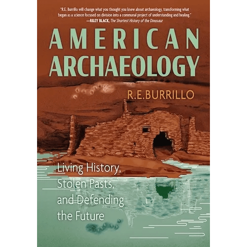 American Archaeology: Living History, Stolen Pasts, and Defending the Future - Paperback - iShook Books