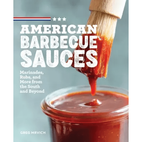 American Barbecue Sauces: Marinades, Rubs, and More from the South and Beyond - Paperback - iShook Books