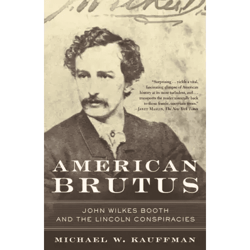 American Brutus: John Wilkes Booth and the Lincoln Conspiracies - Paperback - iShook Books