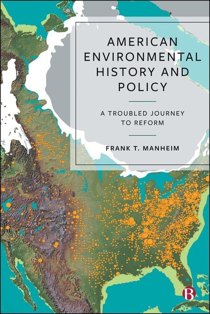 American Environmental History and Policy: A Troubled Journey to Reform - iShook Books