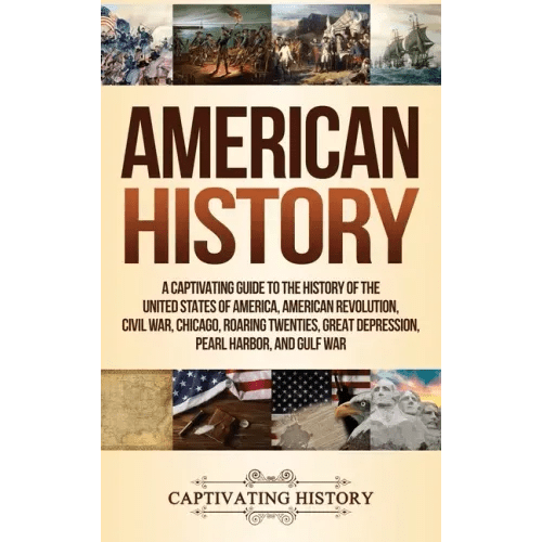 American History: A Captivating Guide to the History of the United States of America, American Revolution, Civil War, Chicago, Roaring Twenties, Great - Hardcover - iShook Books