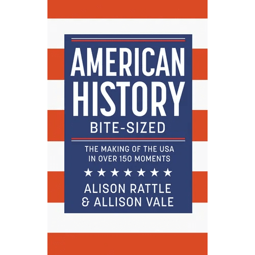 American History Bite - Sized: The Making of the USA in Over 150 Moments - Hardcover - iShook Books