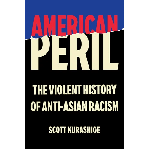 American Peril: The Violent History of Anti - Asian Racism - Hardcover - iShook Books