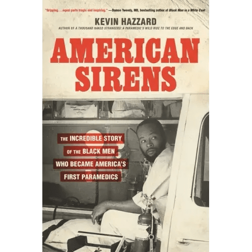 American Sirens: The Incredible Story of the Black Men Who Became America's First Paramedics - Hardcover - iShook Books