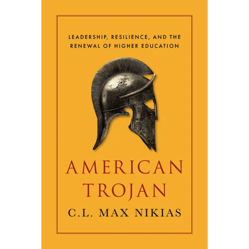 American Trojan: Leadership, Resilience, and the Renewal of Higher Education - Hardcover - iShook Books