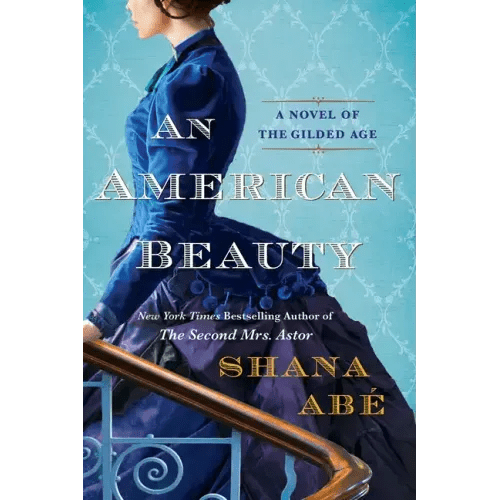 An American Beauty: A Novel of the Gilded Age Inspired by the True Story of Arabella Huntington Who Became the Richest Woman in the Country - Paperback - iShook Books