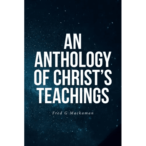 An Anthology of Christ's Teachings - Paperback - iShook Books