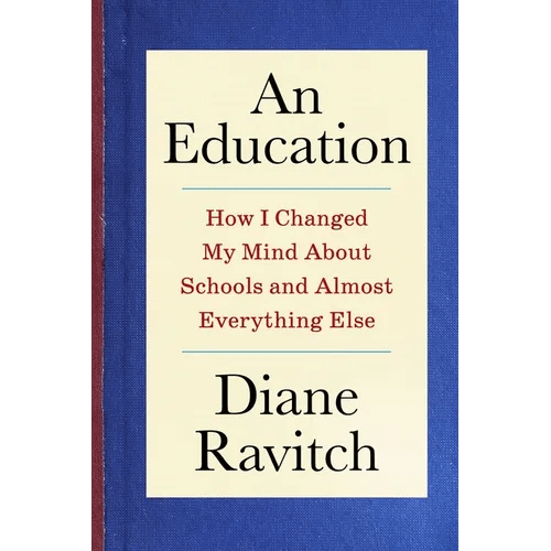 An Education: How I Changed My Mind about Schools and Almost Everything Else - Hardcover - iShook Books