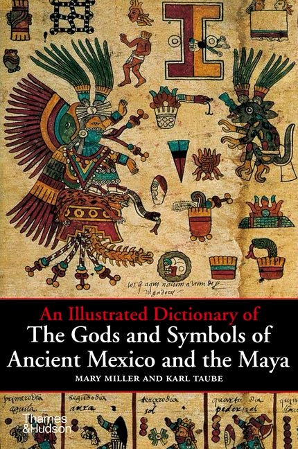 An Illustrated Dictionary of the Gods and Symbols of Ancient Mexico and the Maya - iShook Books