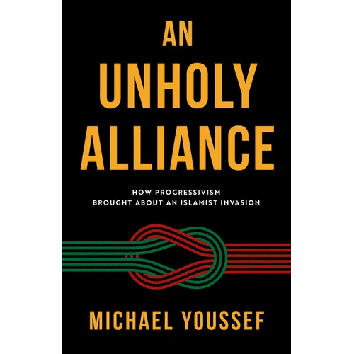 An Unholy Alliance: How Progressivism Brought about an Islamist Invasion - Paperback - iShook Books