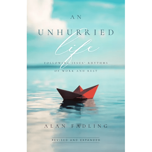 An Unhurried Life: Following Jesus' Rhythms of Work and Rest - Paperback - iShook Books