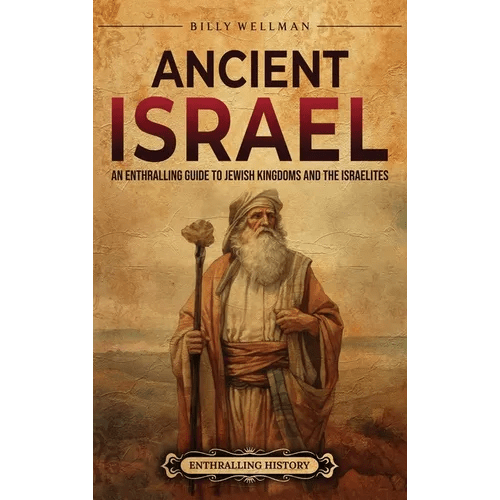 Ancient Israel: An Enthralling Guide to Jewish Kingdoms and the Israelites - Hardcover - iShook Books