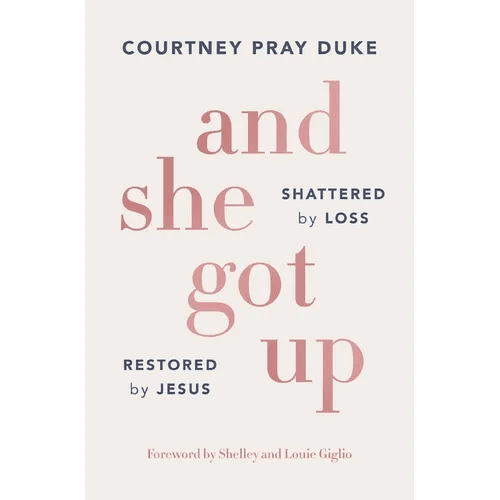 And She Got Up: Shattered by Loss, Restored by Jesus - Paperback - iShook Books