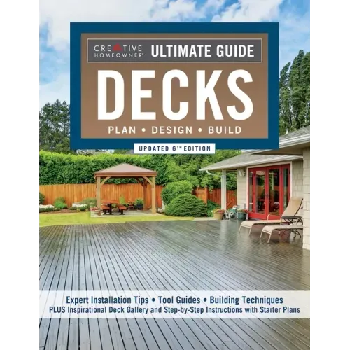Ultimate Guide: Decks, Updated 6th Edition: Plan, Design, Build