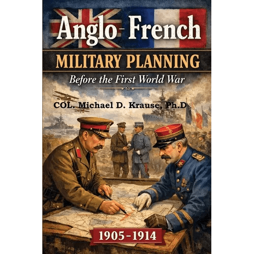 Anglo - French Military Planning, 1905 - 1914.: Before the First World War: A Study in 'Military Diplomacy' - Paperback - iShook Books