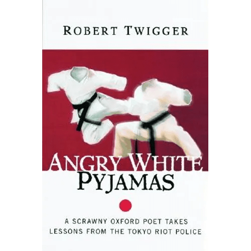 Angry White Pyjamas: A Scrawny Oxford Poet Takes Lessons from the Tokyo Riot Police - Paperback - iShook Books