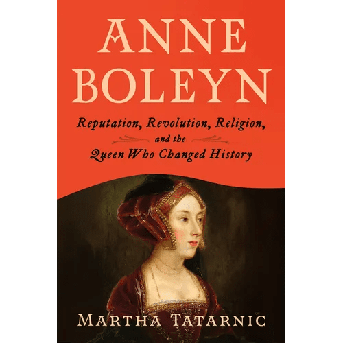 Anne Boleyn: Reputation, Revolution, Religion, and the Queen Who Changed History - Hardcover - iShook Books