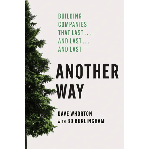 Another Way: Building Companies That Last...and Last...and Last - Hardcover - iShook Books