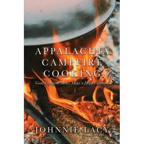 Appalachia Campfire Cooking: Good Campfire Meals Make a Happy Camper - Paperback - iShook Books