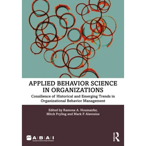 Applied Behavior Science in Organizations: Consilience of Historical and Emerging Trends in Organizational Behavior Management - Paperback - iShook Books