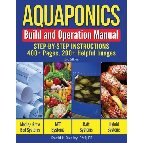 Aquaponics Build and Operation Manual: Step - by - Step Instructions, 400+ Pages, 200+Helpful Images - Paperback - iShook Books