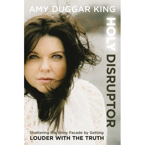 Holy Disruptor: Shattering the Shiny Facade by Getting Louder with the Truth