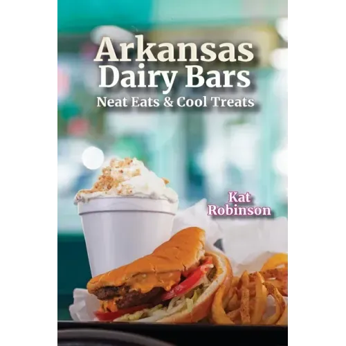 Arkansas Dairy Bars: Neat Eats and Cool Treats - Paperback - iShook Books