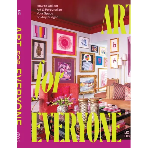 Art for Everyone: How to Collect Art & Personalize Your Space on Any Budget - Hardcover - iShook Books