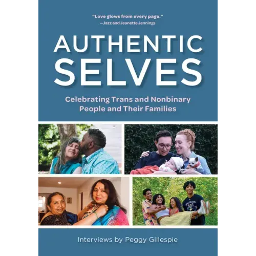 Authentic Selves: Celebrating Trans and Nonbinary People and Their Families - Paperback - iShook Books