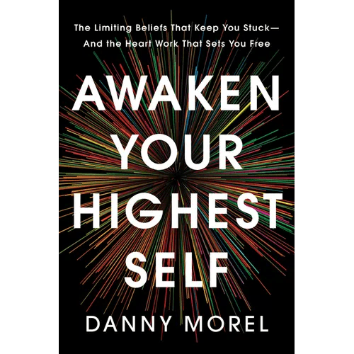 Awaken Your Highest Self: The Limiting Beliefs That Keep You Stuck - And the Heart Work That Sets You Free - Hardcover - iShook Books