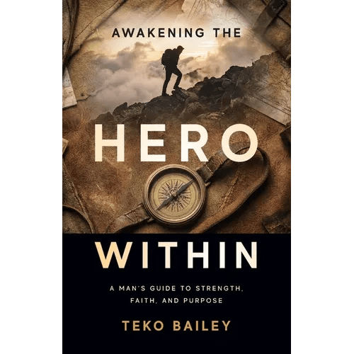 Awakening the Hero Within: A Man's Guide to Strength, Faith, and Purpose - Paperback - iShook Books