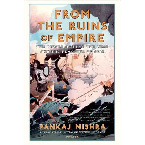 From the Ruins of Empire: The Revolt Against the West and the Remaking of Asia