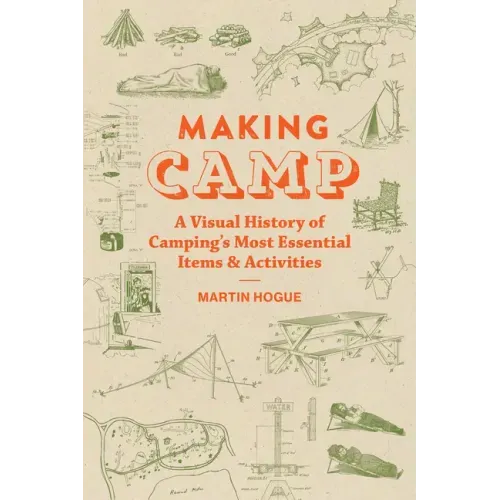 Making Camp: A Visual History of Camping's Most Essential Items and Activities