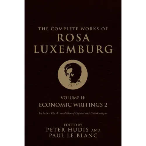The Complete Works of Rosa Luxemburg, Volume II: Economic Writings 2