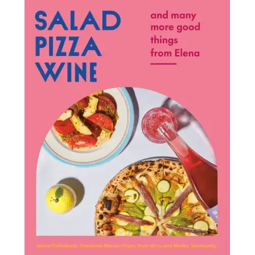 Salad Pizza Wine: And Many More Good Things from Elena