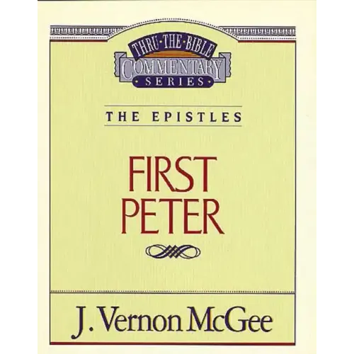 Thru the Bible Vol. 54: The Epistles (1 Peter)